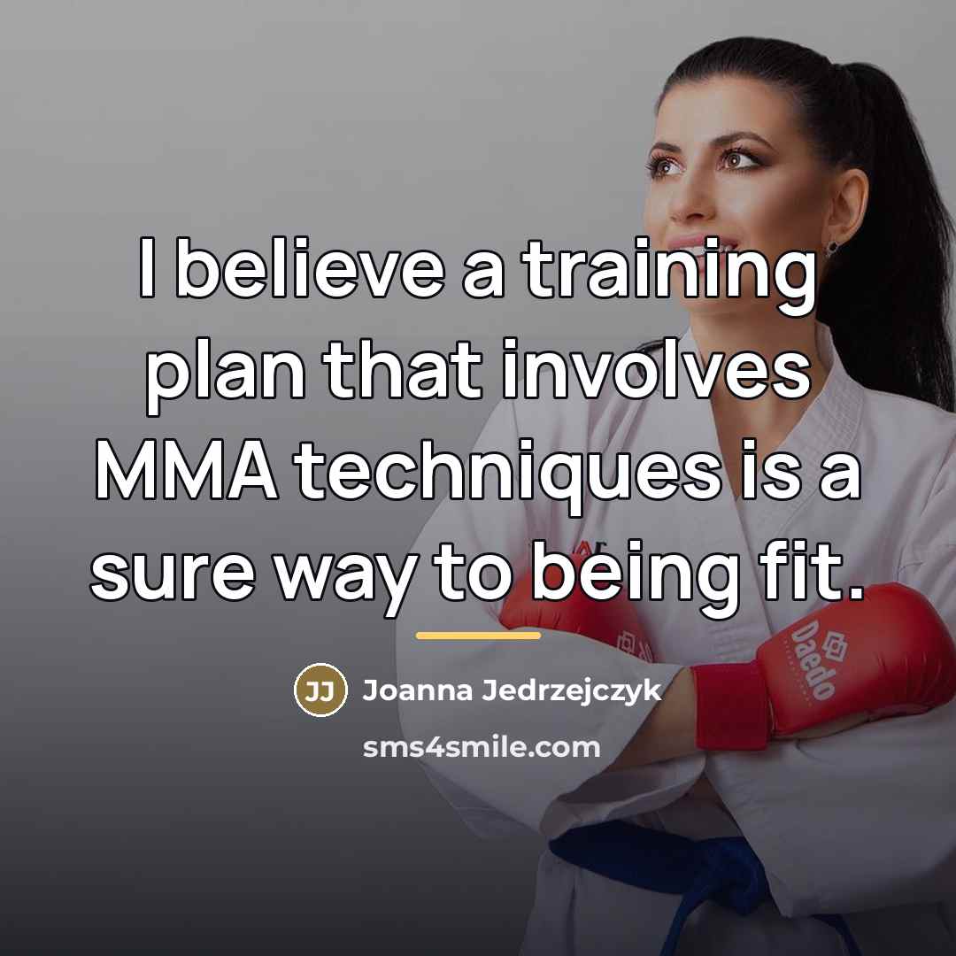 “I believe a training plan that involves MMA techniques is…” quote by Joanna Jedrzejczyk
