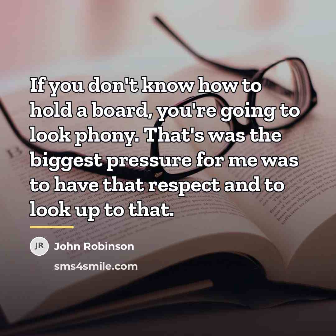 “If you don't know how to hold a board, you're…” quote by John Robinson
