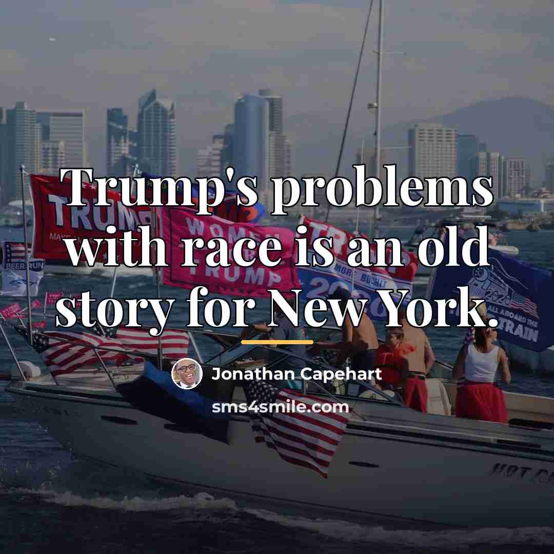 “Trump's problems with race is an old story for New…” quote by Jonathan Capehart