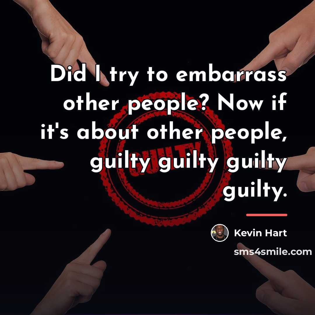 “Did I try to embarrass other people? Now if it's…” quote by Kevin Hart