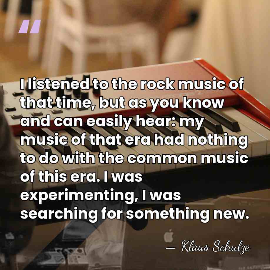 I listened to the rock music of that time, but as you&hellip; - Klaus Schulze