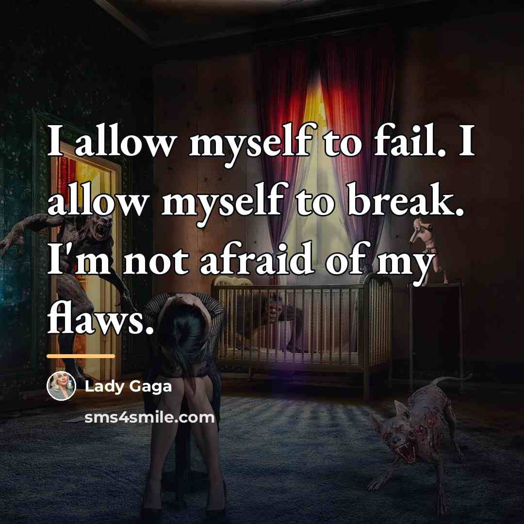 “I allow myself to fail. I allow myself to break.…” quote by Lady Gaga