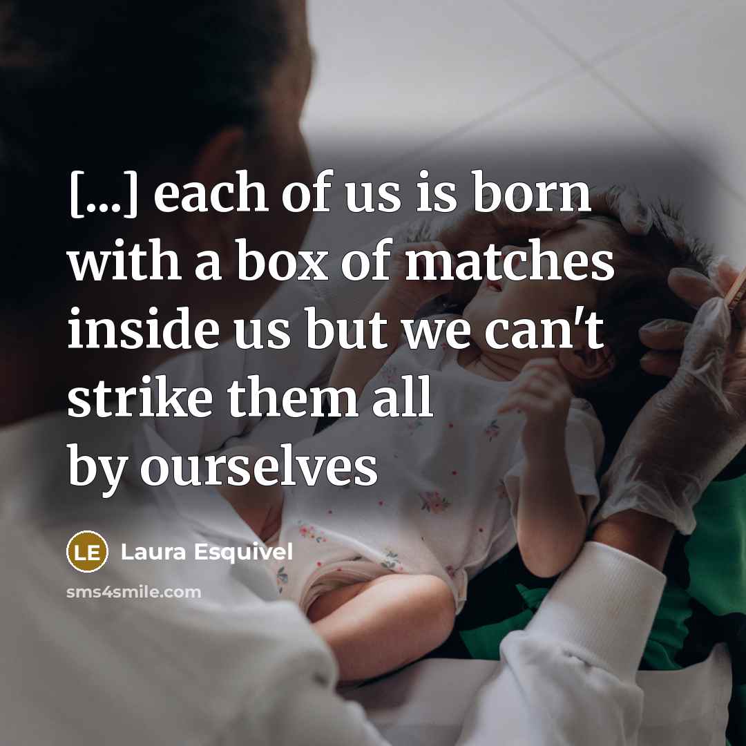“[...] each of us is born with a box of…” quote by Laura Esquivel