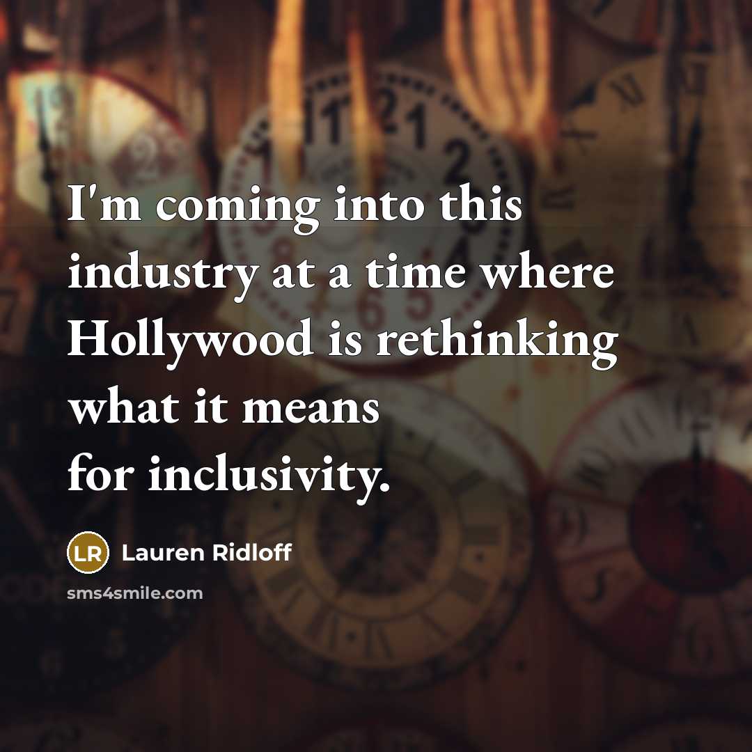 “I'm coming into this industry at a time where Hollywood…” quote by Lauren Ridloff