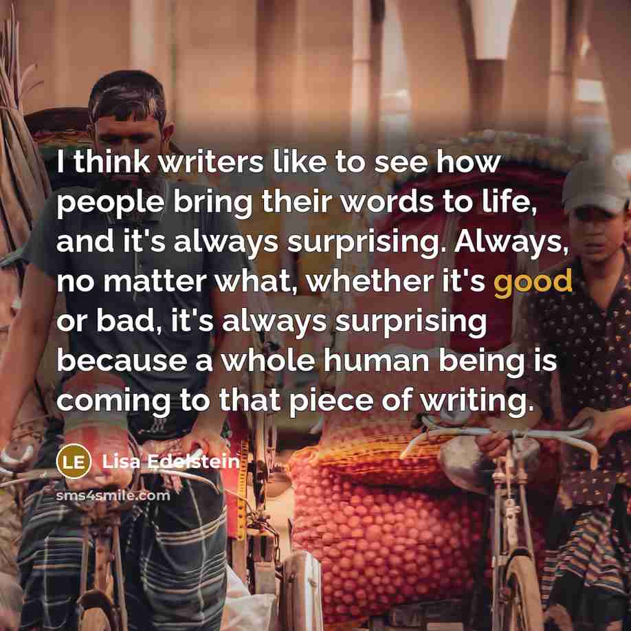 “I think writers like to see how people bring their…” quote by Lisa Edelstein
