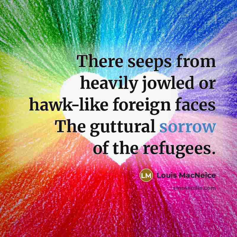 “There seeps from heavily jowled or hawk-like foreign faces The…” quote by Louis MacNeice