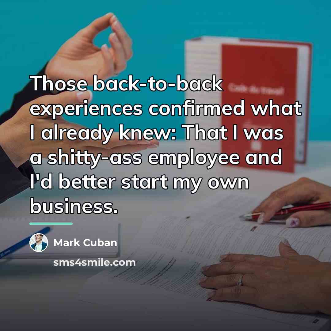 “Those back-to-back experiences confirmed what I already knew: That I…” quote by Mark Cuban