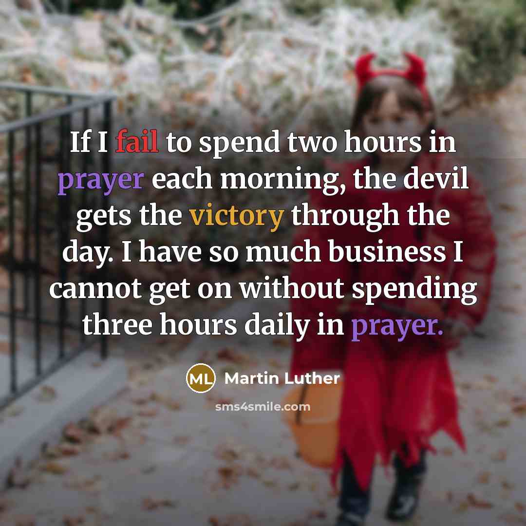 “If I fail to spend two hours in prayer each…” quote by Martin Luther