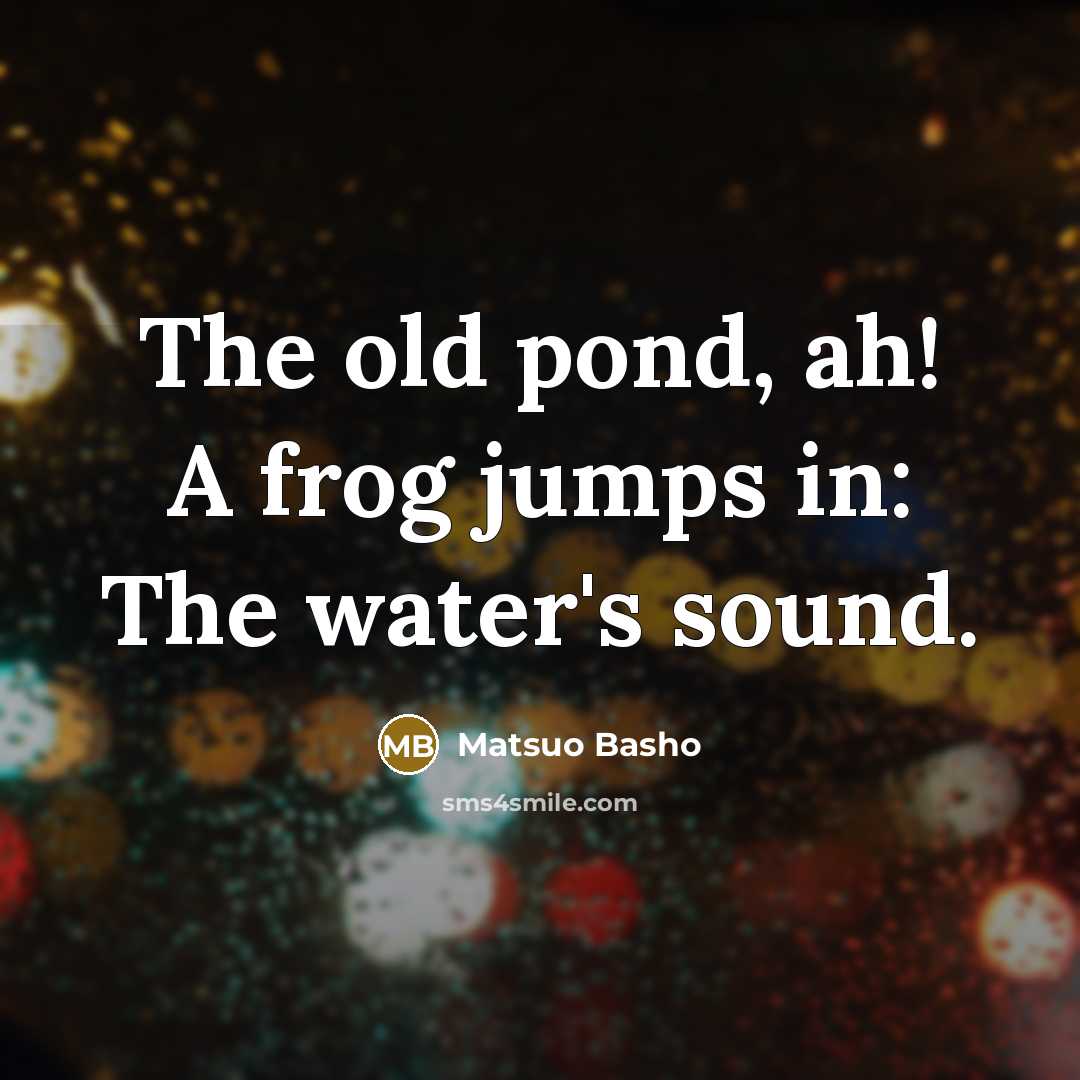 “The old pond, ah! A frog jumps in: The water's…” quote by Matsuo Basho