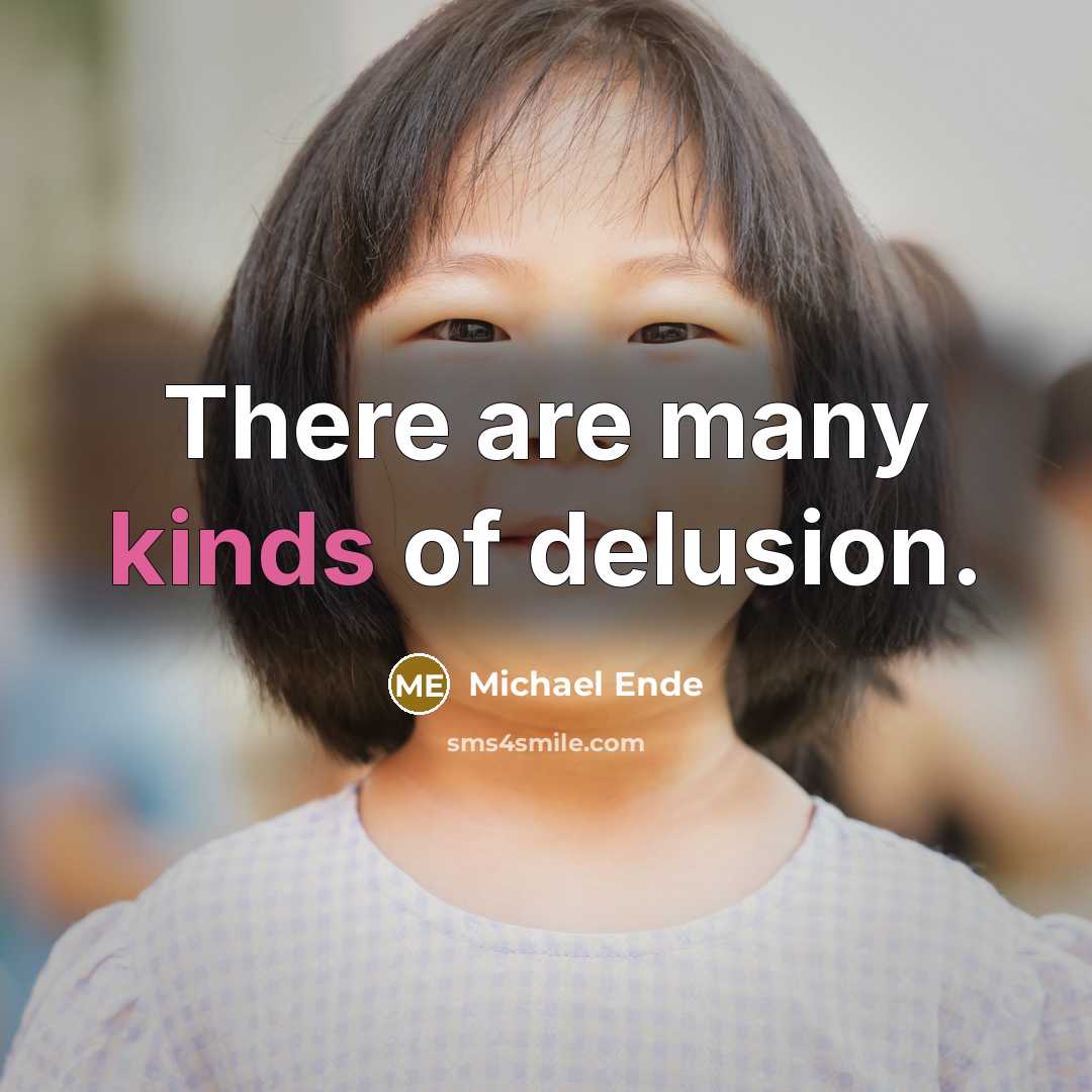 “There are many kinds of delusion.…” quote by Michael Ende