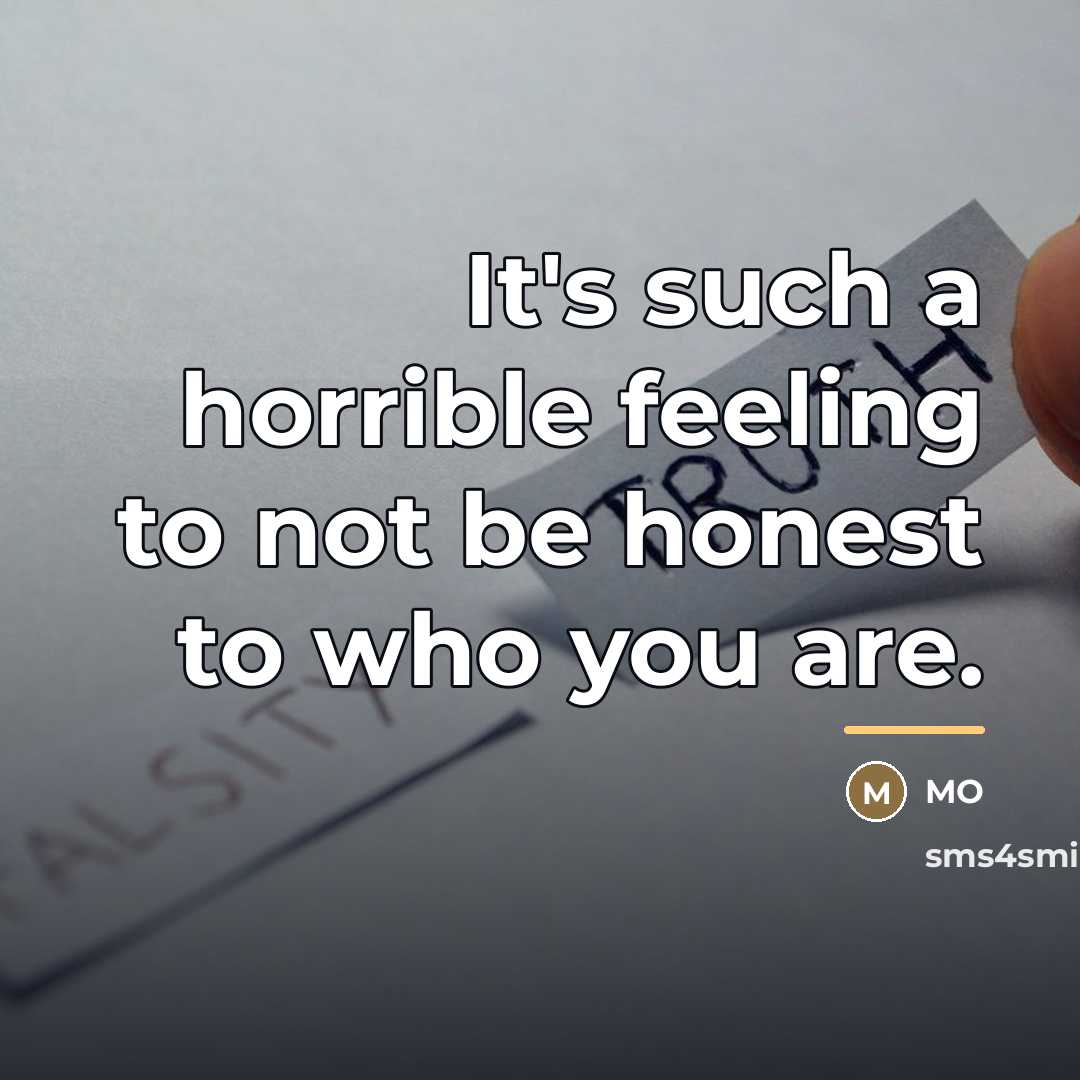 “It's such a horrible feeling to not be honest to…” quote by MO