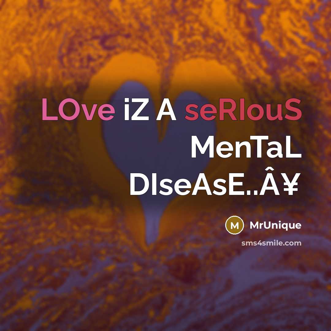“LOve iZ A seRIouS MenTaL DIseAsE..Â¥…” quote by MrUnique