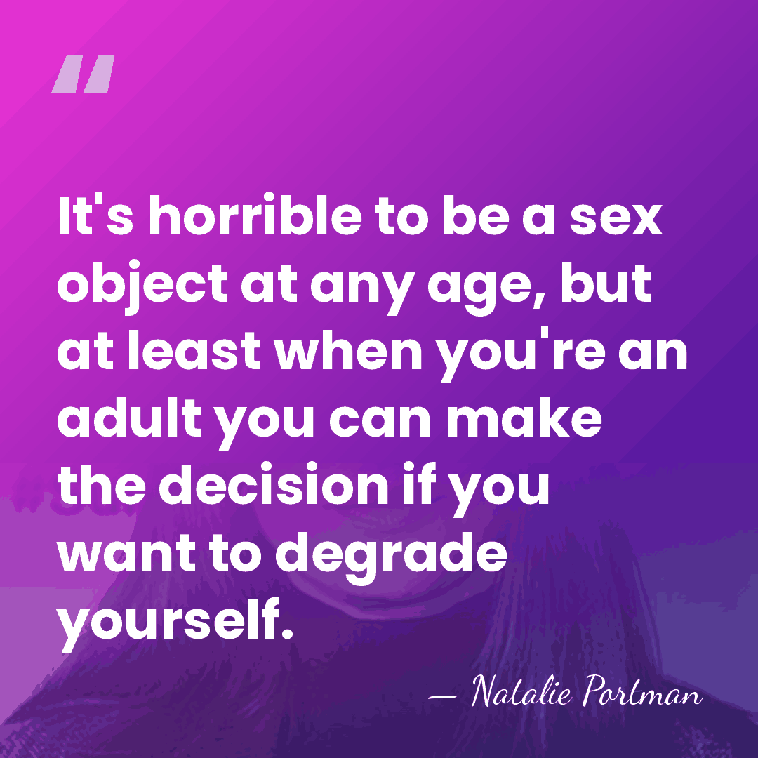 It's horrible to be a sex object at any age, but at&hellip; - Natalie Portman