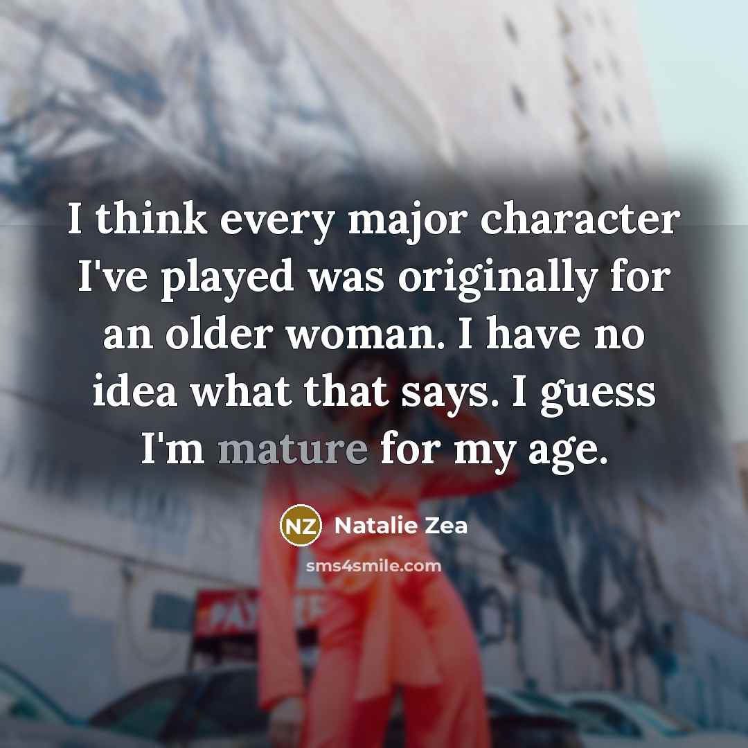 “I think every major character I've played was originally for…” quote by Natalie Zea