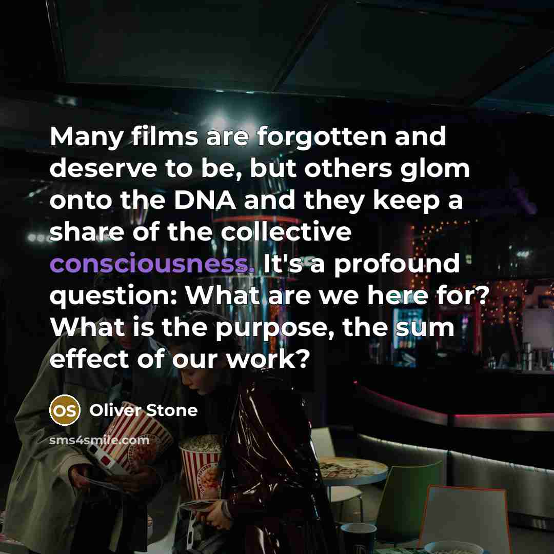 “Many films are forgotten and deserve to be, but others…” quote by Oliver Stone