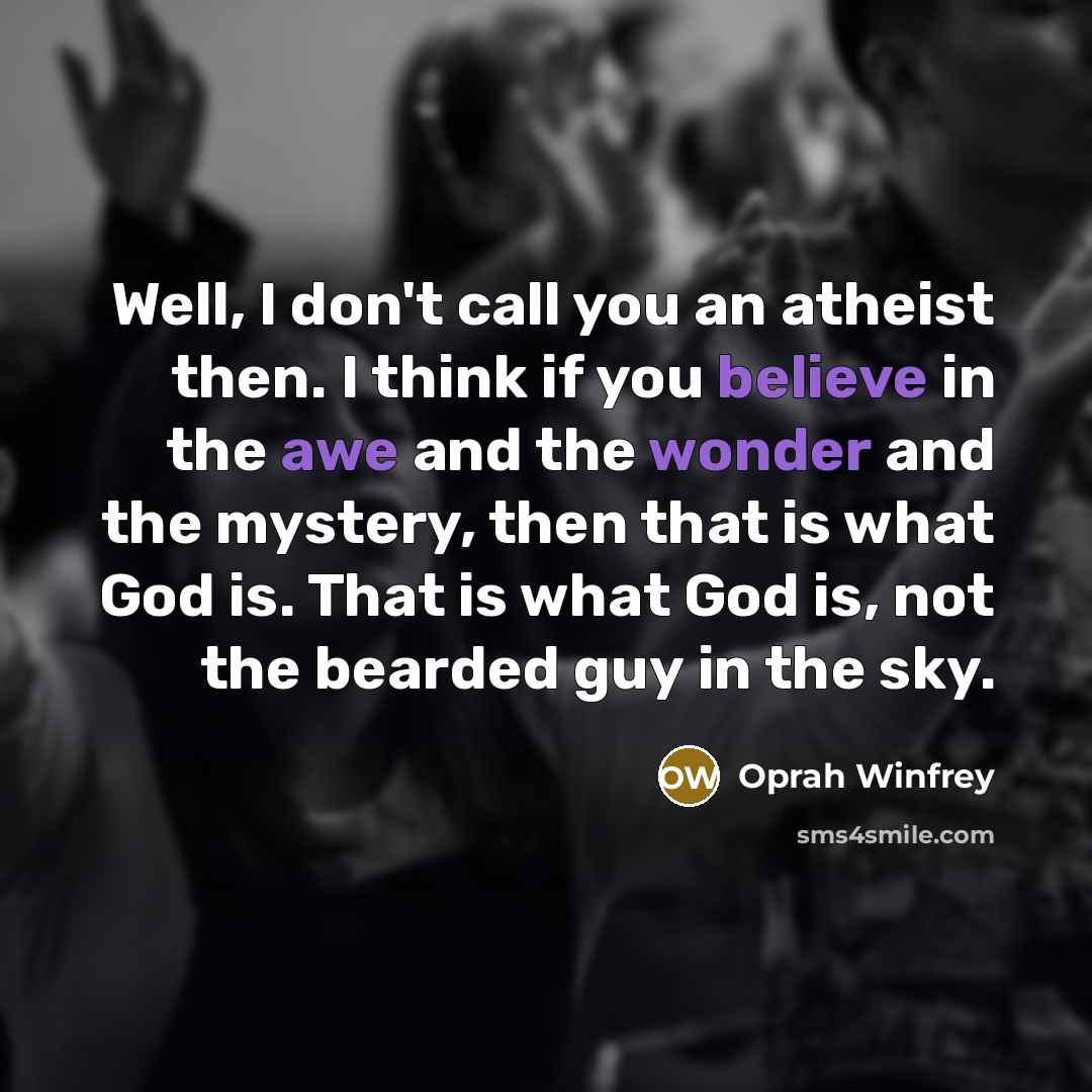 “Well, I don't call you an atheist then. I think…” quote by Oprah Winfrey