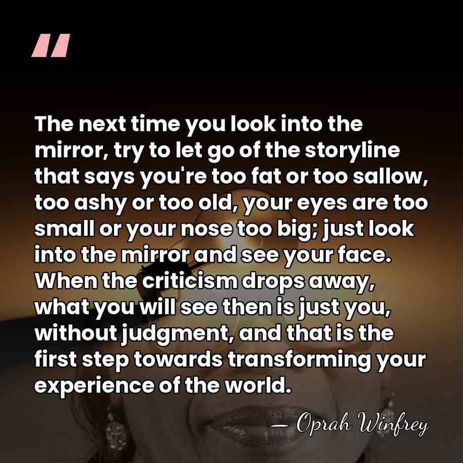 The next time you look into the mirror, try to let go&hellip; - Oprah Winfrey