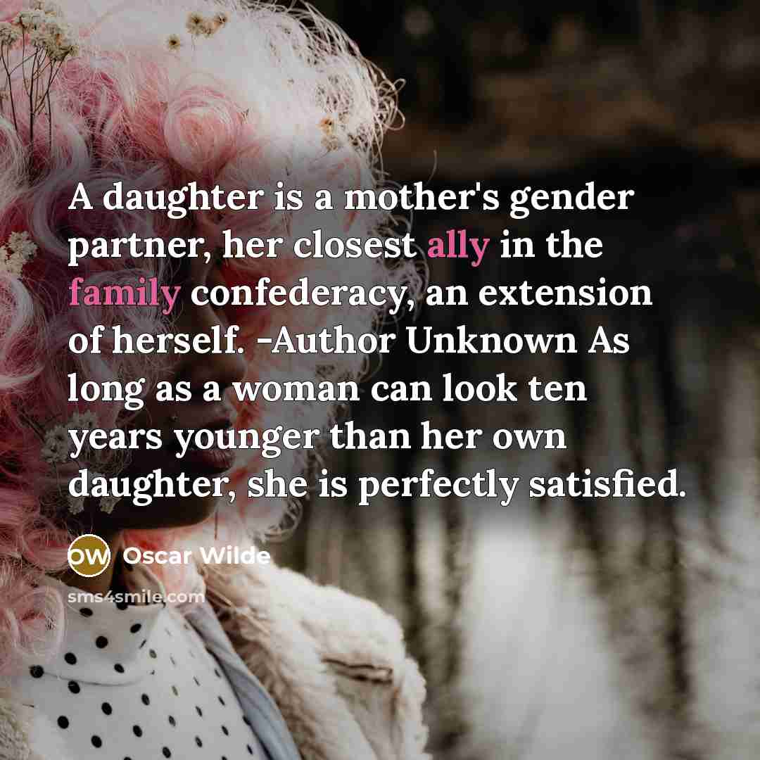 “A daughter is a mother's gender partner, her closest ally…” quote by Oscar Wilde