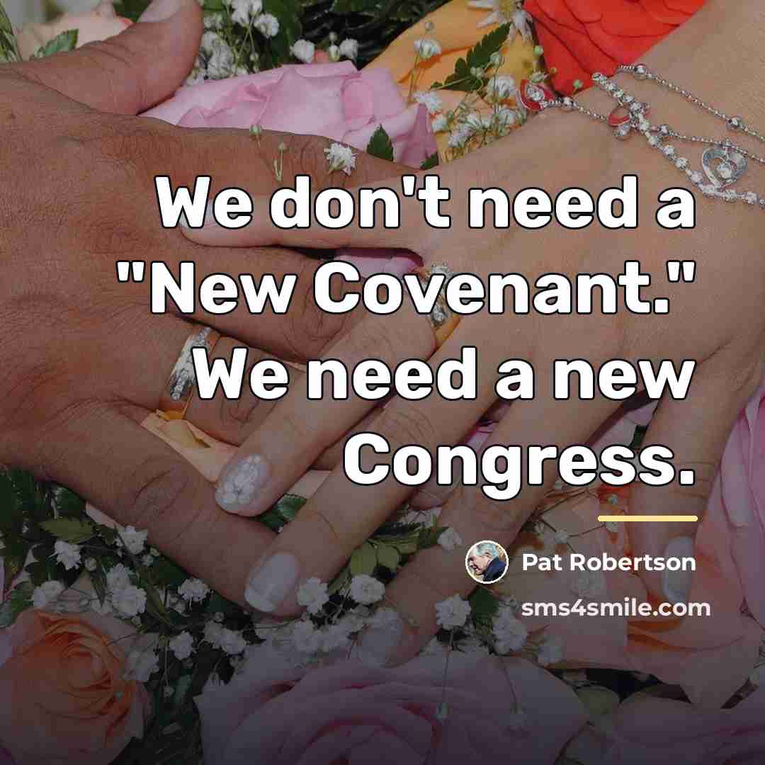“We don't need a "New Covenant." We need a new…” quote by Pat Robertson