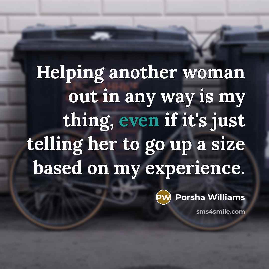 “Helping another woman out in any way is my thing,…” quote by Porsha Williams