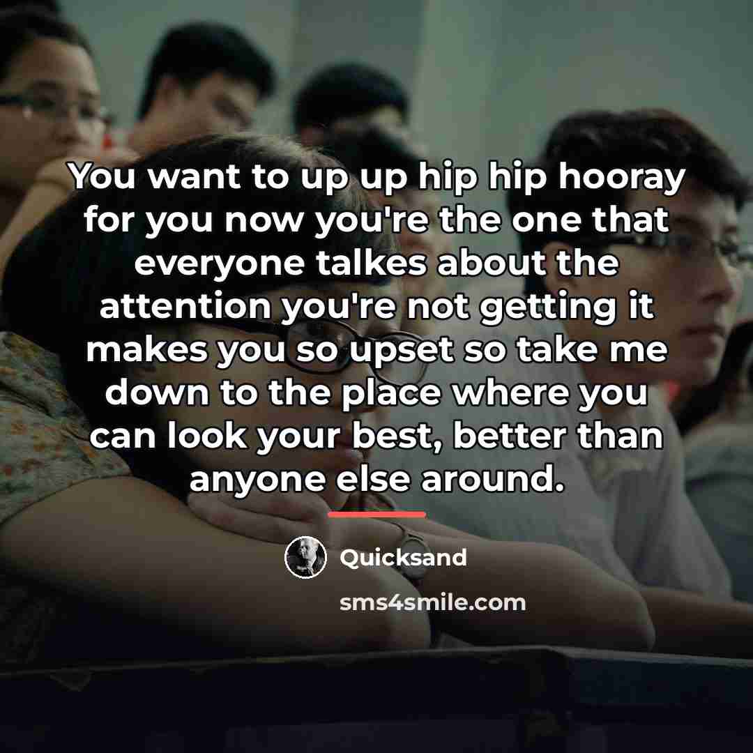 “You want to up up hip hip hooray for you…” quote by Quicksand