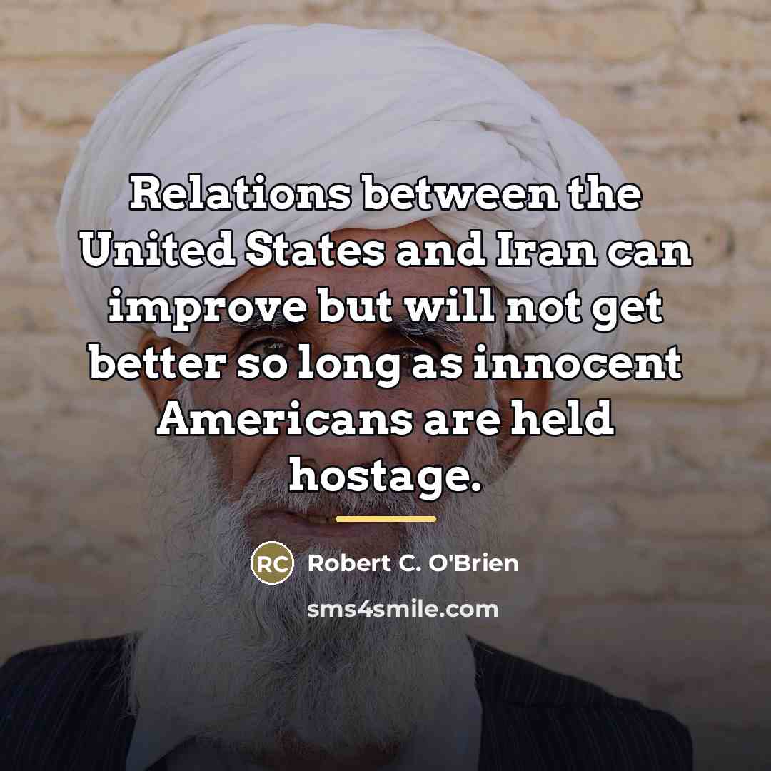 “Relations between the United States and Iran can improve but…” quote by Robert C. O'Brien