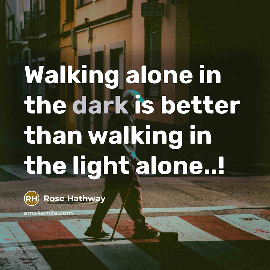 “Walking alone in the dark is better than walking in…” quote by Rose Hathway