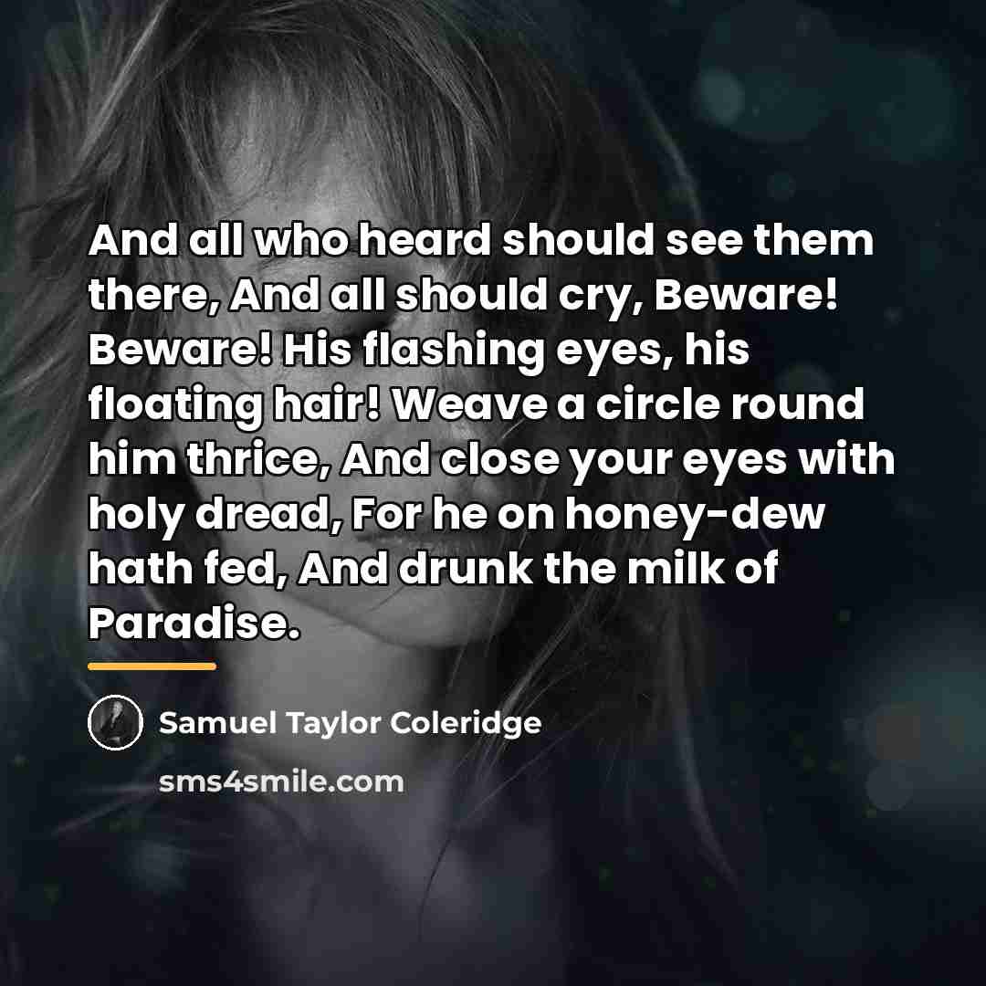 “And all who heard should see them there, And all…” quote by Samuel Taylor Coleridge