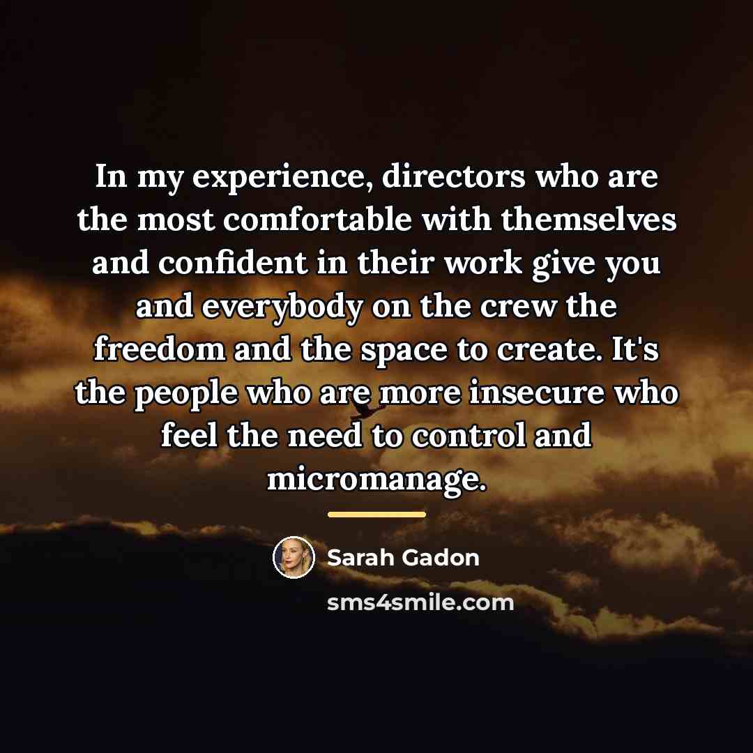 “In my experience, directors who are the most comfortable with…” quote by Sarah Gadon