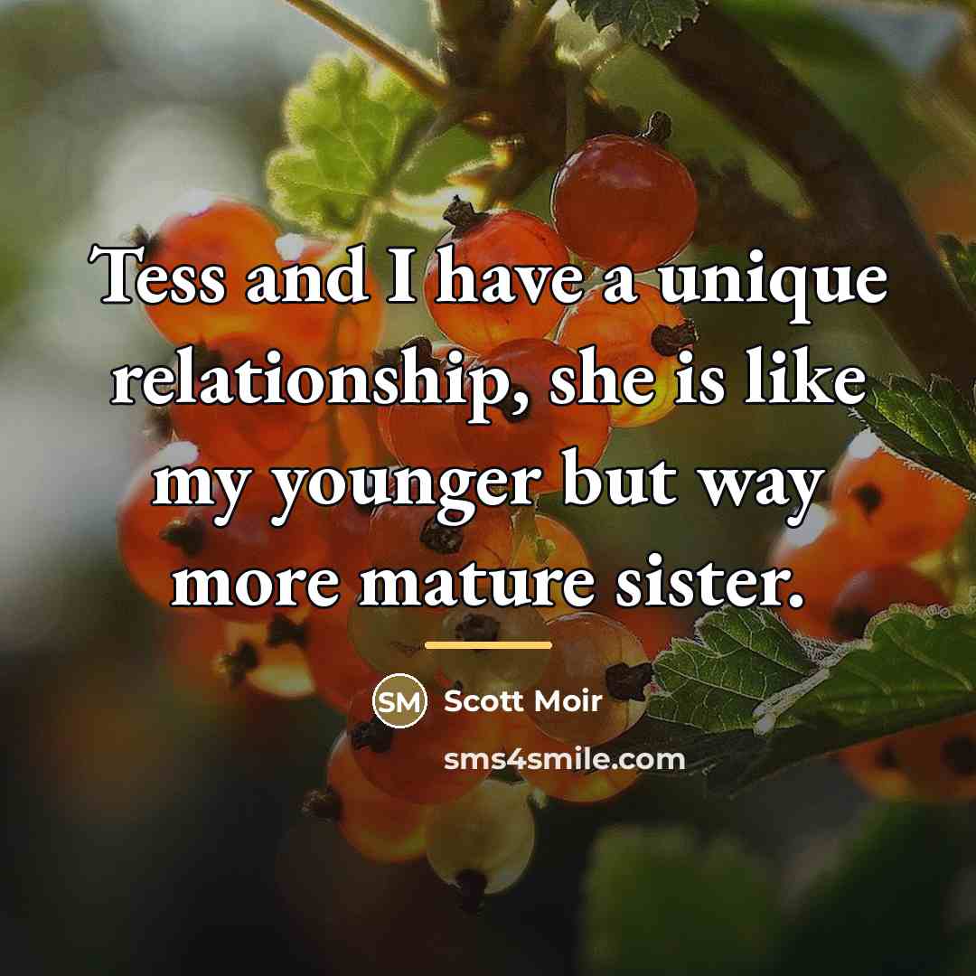 “Tess and I have a unique relationship, she is like…” quote by Scott Moir