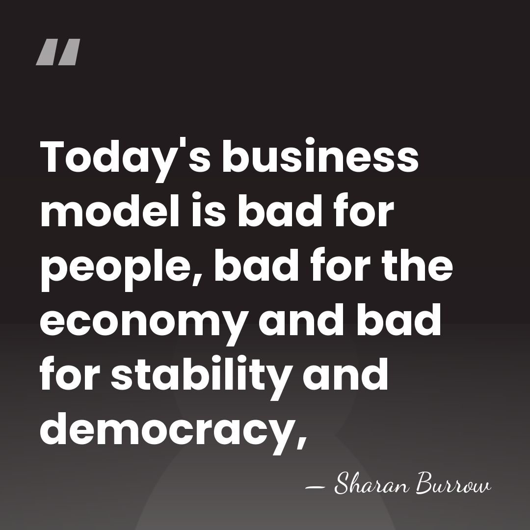 Today's business model is bad for people, bad for the economy and&hellip; - Sharan Burrow