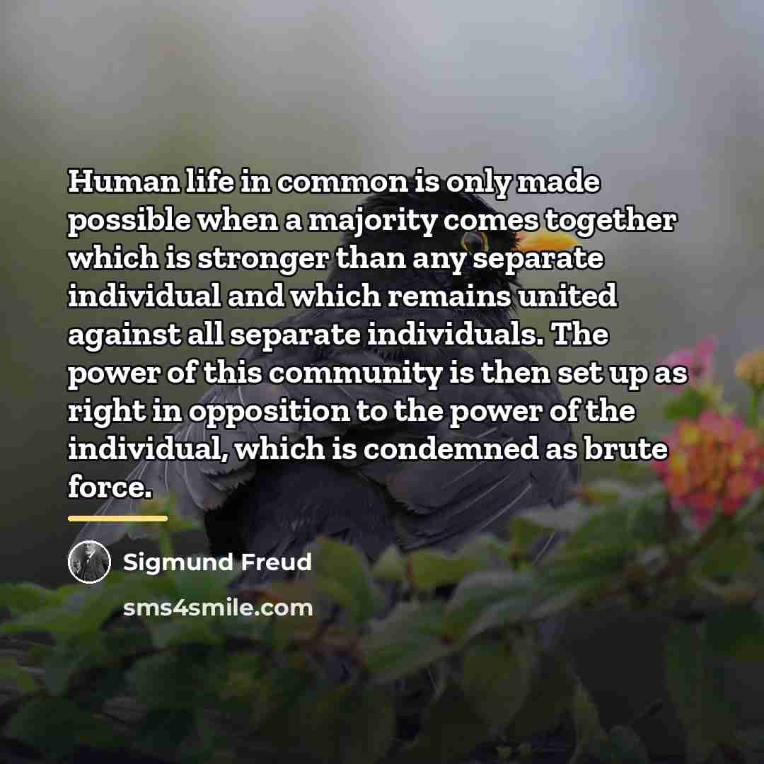 “Human life in common is only made possible when a…” quote by Sigmund Freud