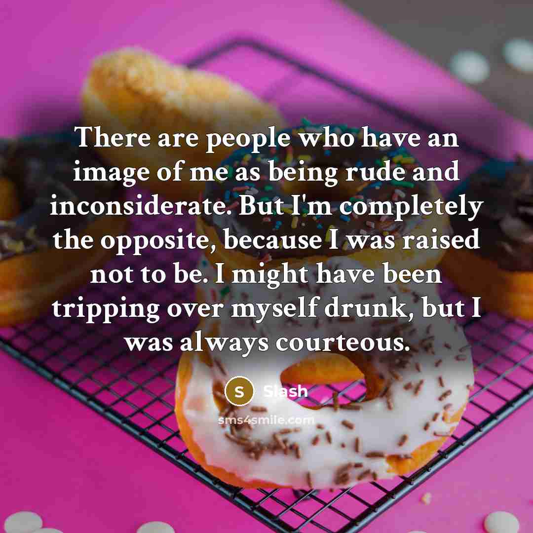 “There are people who have an image of me as…” quote by Slash