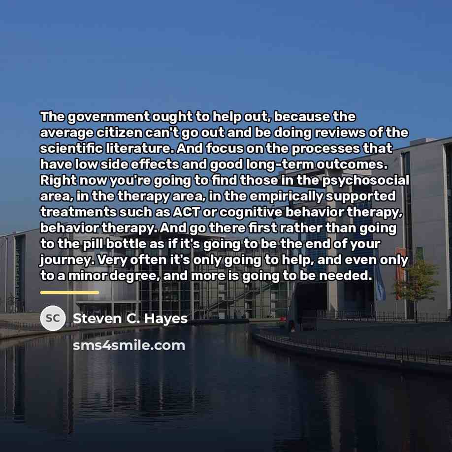 “The government ought to help out, because the average citizen…” quote by Steven C. Hayes