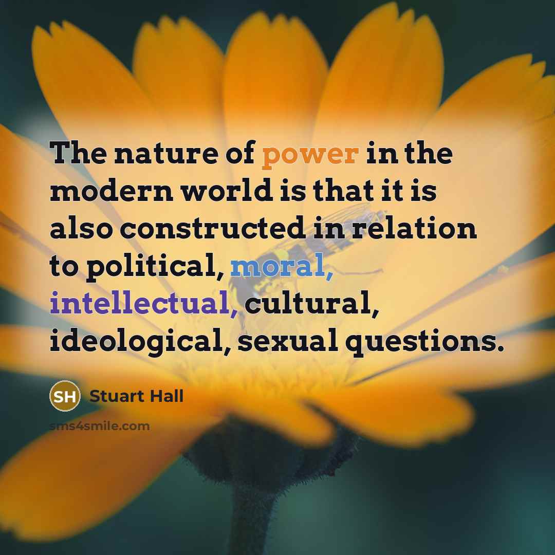 “The nature of power in the modern world is that…” quote by Stuart Hall