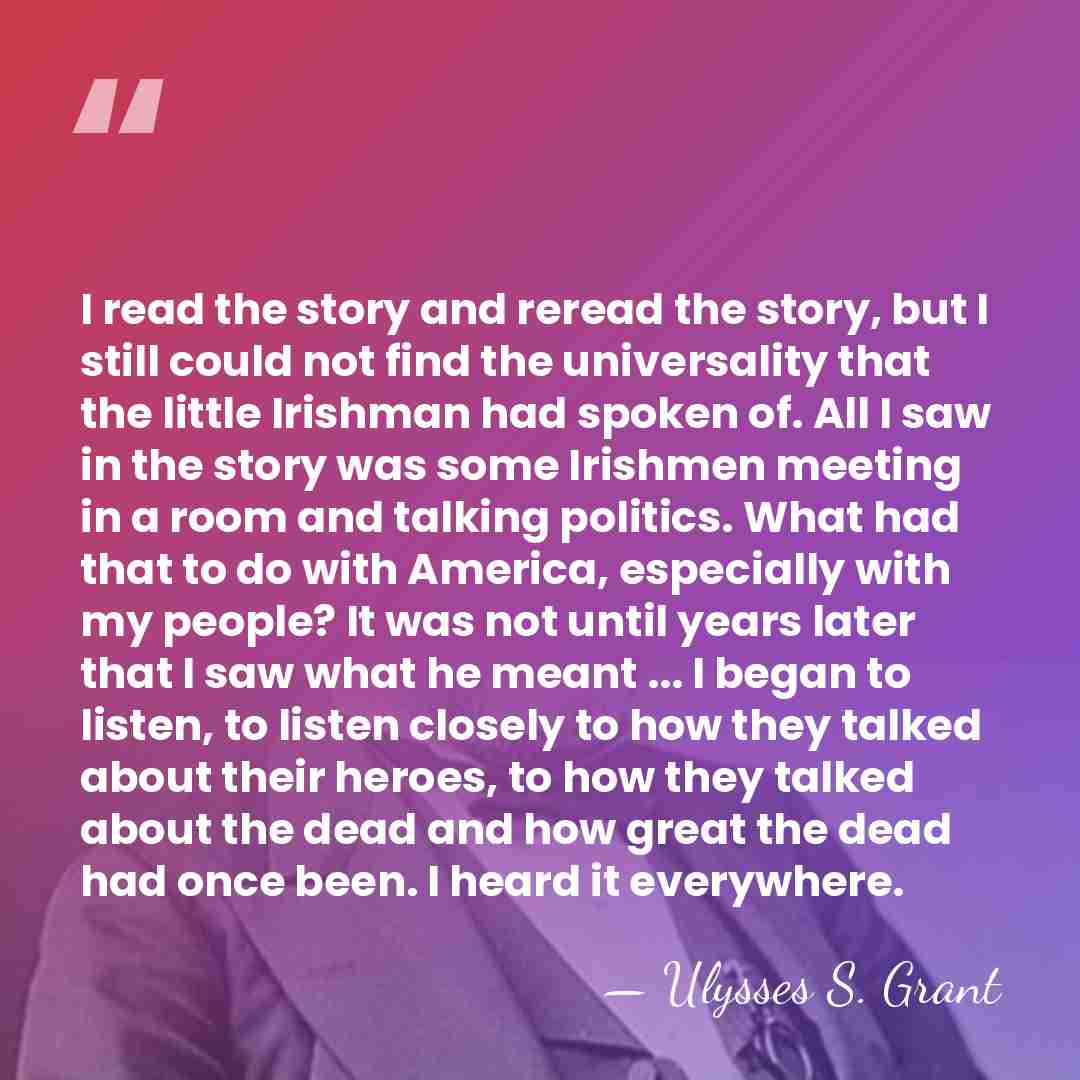 I read the story and reread the story, but I still could&hellip; - Ulysses S. Grant