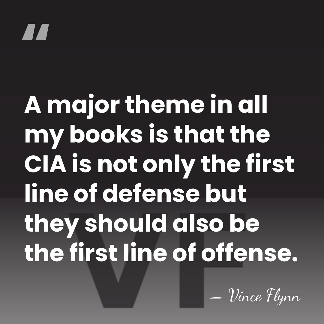 A major theme in all my books is that the CIA is&hellip; - Vince Flynn