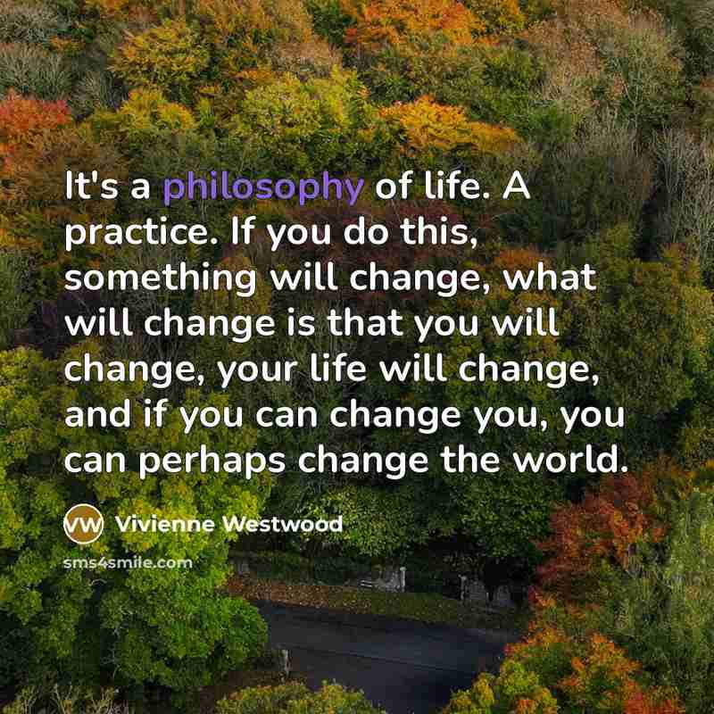 “It's a philosophy of life. A practice. If you do…” quote by Vivienne Westwood