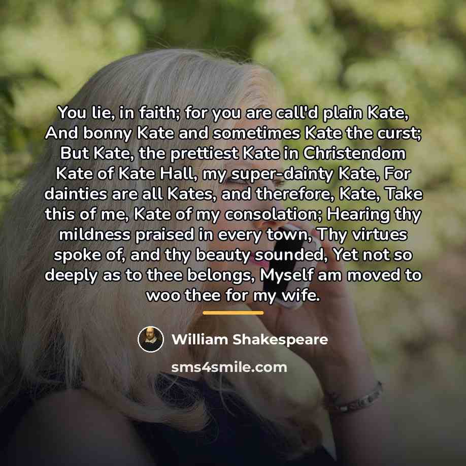 “You lie, in faith; for you are call'd plain Kate,…” quote by William Shakespeare