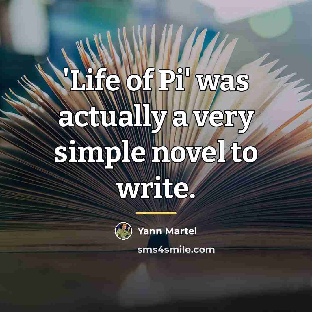 “'Life of Pi' was actually a very simple novel to…” quote by Yann Martel