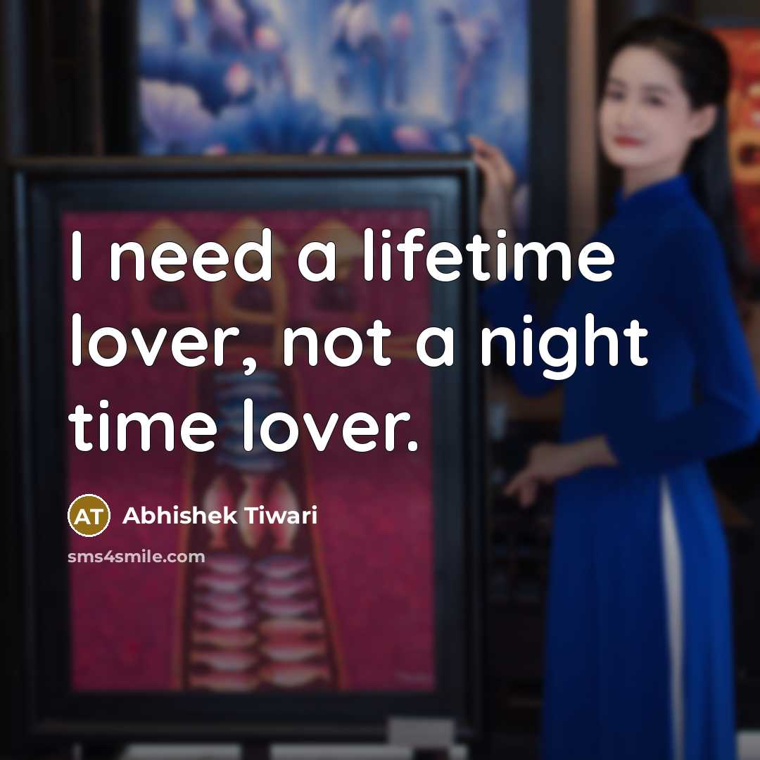 “I need a lifetime lover, not a night time lover.…” quote by Abhishek Tiwari