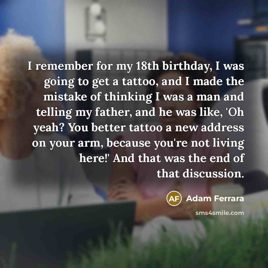 “I remember for my 18th birthday, I was going to…” quote by Adam Ferrara