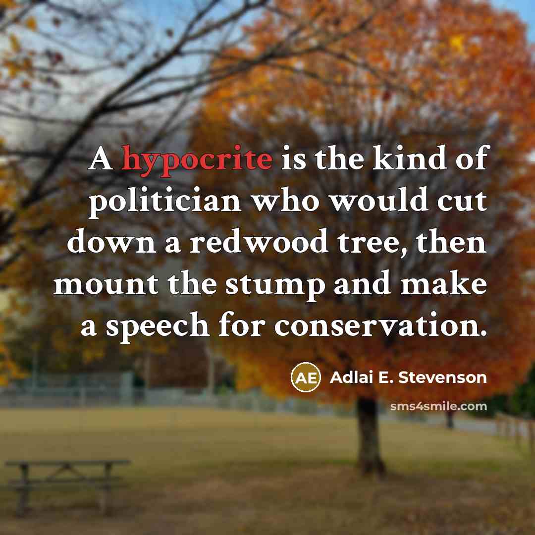 “A hypocrite is the kind of politician who would cut…” quote by Adlai E. Stevenson