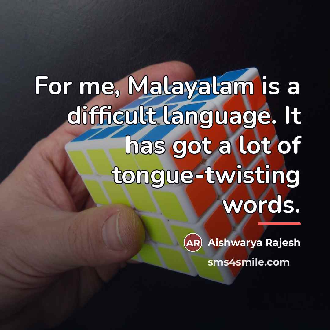“For me, Malayalam is a difficult language. It has got…” quote by Aishwarya Rajesh