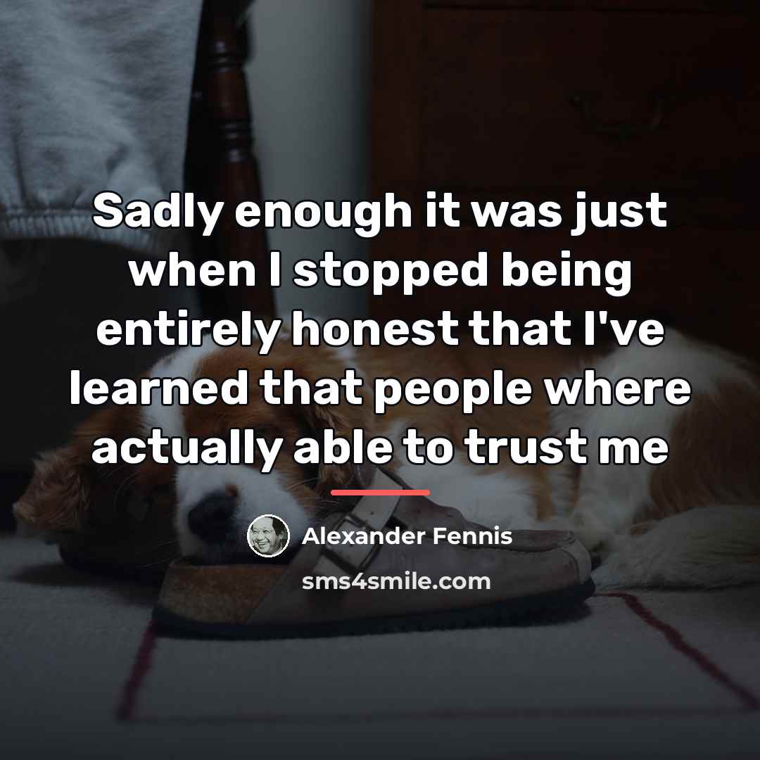“Sadly enough it was just when I stopped being entirely…” quote by Alexander Fennis