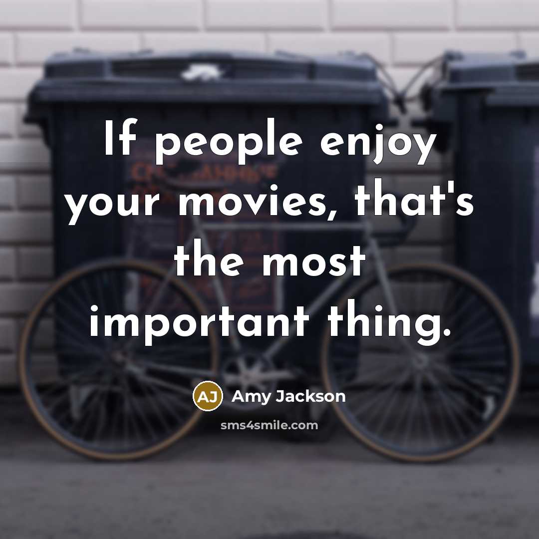 “If people enjoy your movies, that's the most important thing.…” quote by Amy Jackson