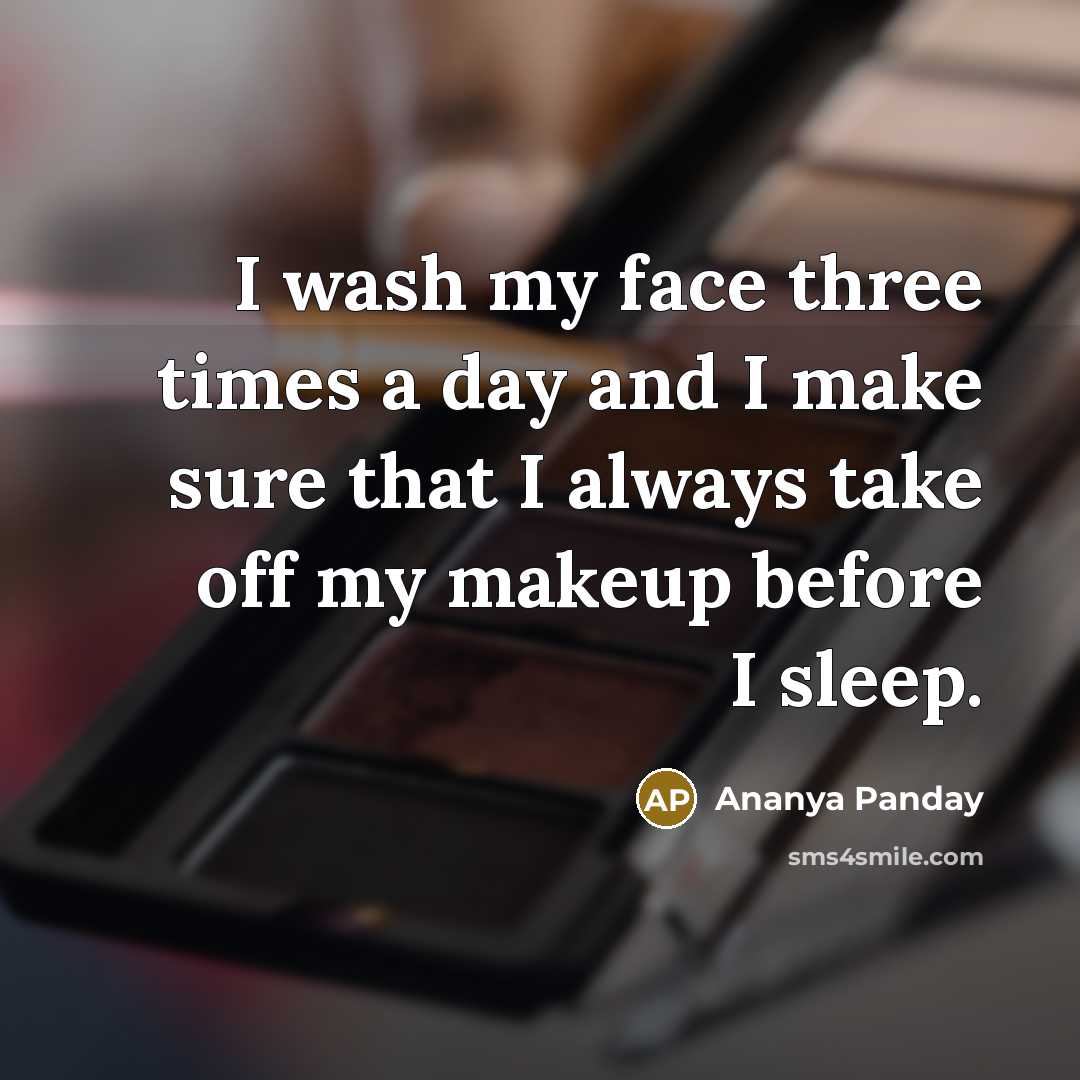 “I wash my face three times a day and I…” quote by Ananya Panday