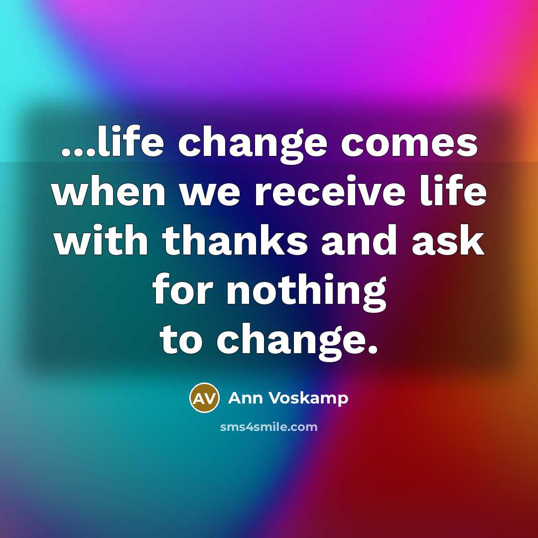 “...life change comes when we receive life with thanks and…” quote by Ann Voskamp