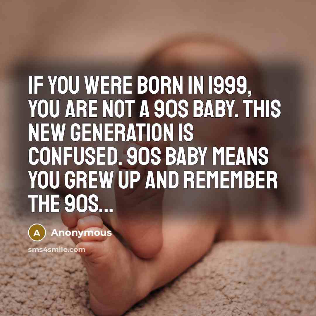“If you were born in 1999, you are not a…” quote by Anonymous