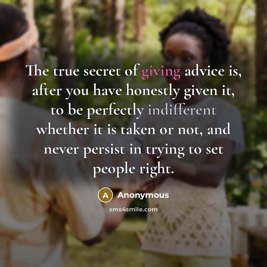 “The true secret of giving advice is, after you have…” quote by Anonymous